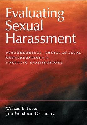 Evaluating Sexual Harassment: Psychological, Social, and Legal Considerations in Forensic Examinations
