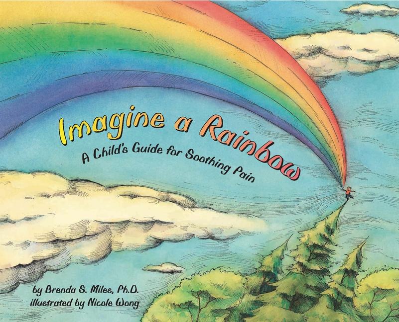 Imagine a Rainbow: A Childs Guide for Soothing Pain