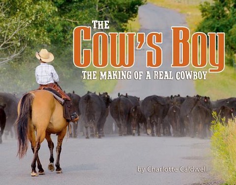 The Cows Boy: The Making of a Real Cowboy