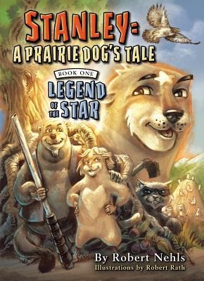 Stanley: A Prairie Dogs Tale: Book One, Legend of the Star