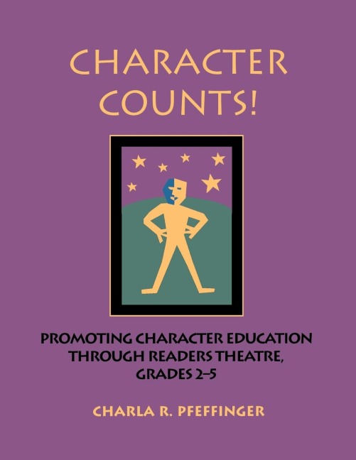 Character Counts!: Promoting Character Education Through Readers Theatre, Grades 2-5