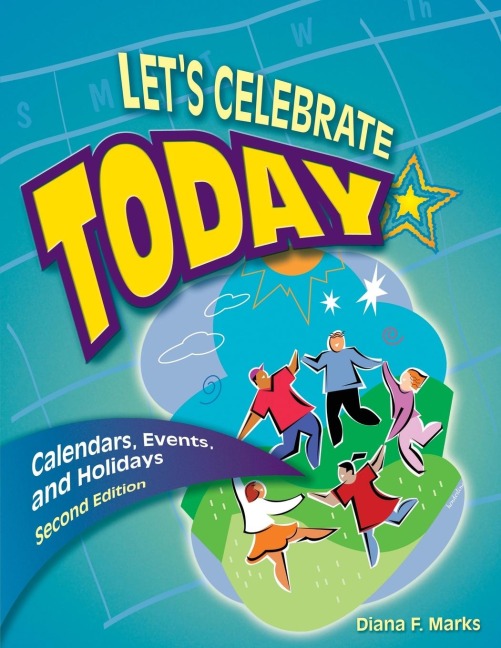 Lets Celebrate Today: Calendars, Events, and Holidays