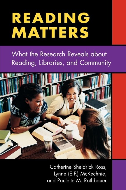Reading Matters: What the Research Reveals about Reading, Libraries, and Community