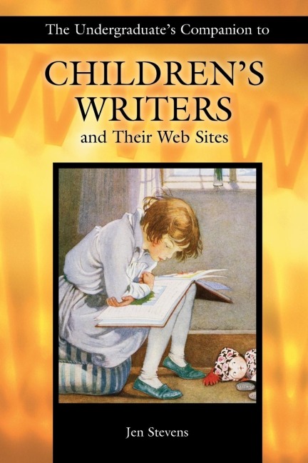 The Undergraduates Companion to Childrens Writers and Their Web Sites