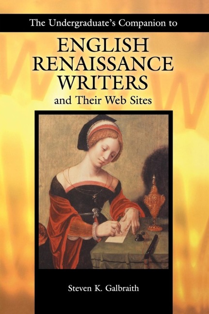 The Undergraduates Companion to English Renaissance Writers and Their Web Sites