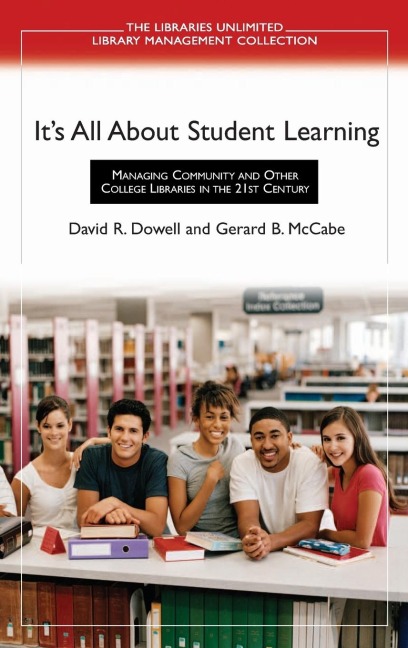 Its All About Student Learning: Managing Community and Other College Libraries in the 21st Century