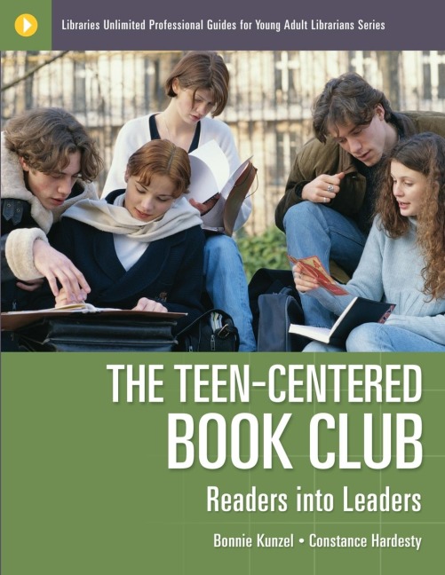 The Teen-Centered Book Club: Readers into Leaders
