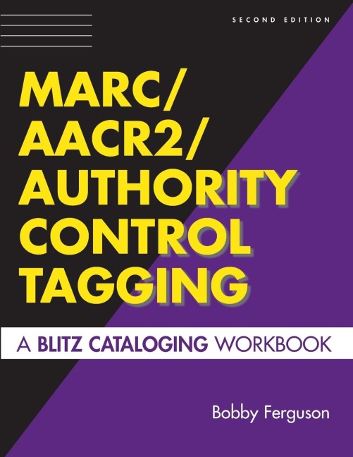 Marc/AACR2/Authority Control Tagging: A Blitz Cataloging Workbook Second Edition