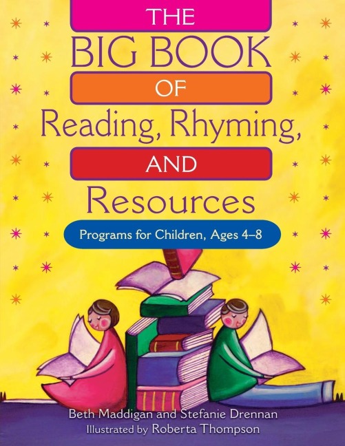 The BIG Book of Reading, Rhyming, and Resources: Programs for Children, Ages 4-8