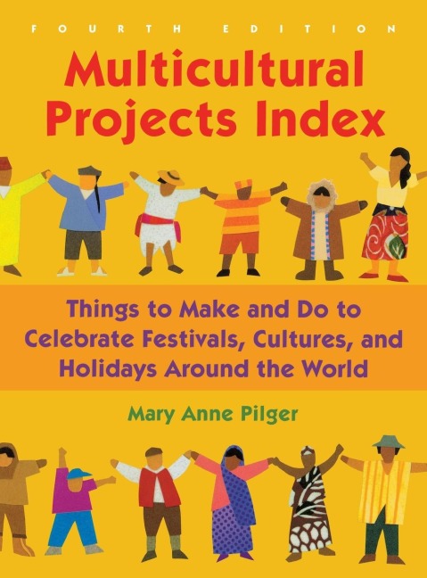 Multicultural Projects Index: Things to Make and Do to Celebrate Festivals, Cultures, and Holidays Around the World