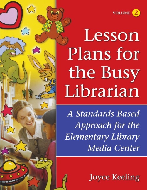 Lesson Plans for the Busy Librarian: A Standards Based Approach for the Elementary Library Media Center, Volume 2