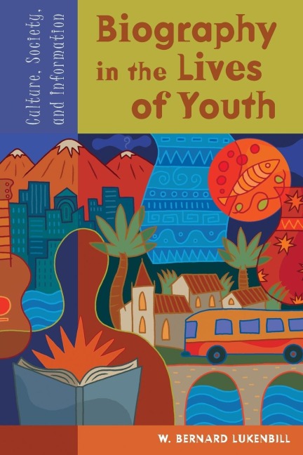 Biography in the Lives of Youth: Culture, Society, and Information