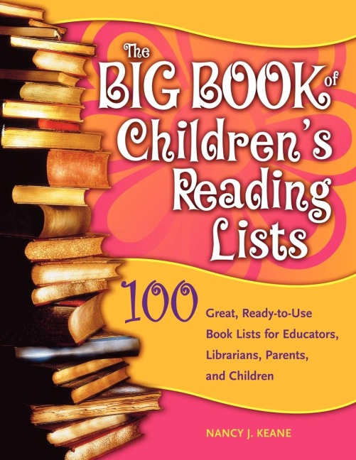 The Big Book of Childrens Reading Lists: 100 Great, Ready-To-Use Book Lists for Educators, Librarians, Parents, and Children