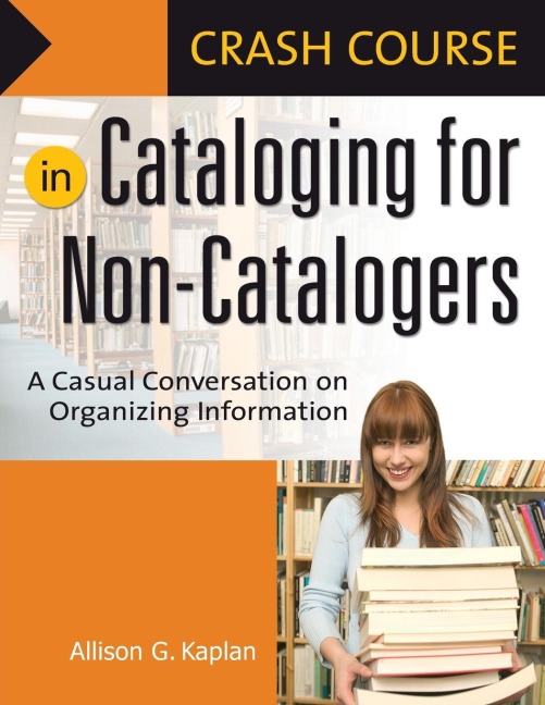 Crash Course in Cataloging for Non-Catalogers: A Casual Conversation on Organizing Information