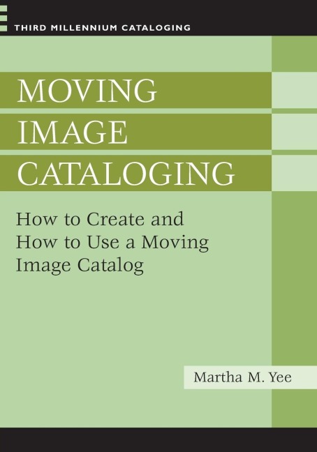 Moving Image Cataloging: How to Create and How to Use a Moving Image Catalog