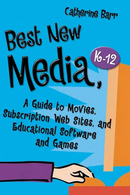 Best New Media, KâEUR12: A Guide to Movies, Subscription Web Sites, and Educational Software and Games