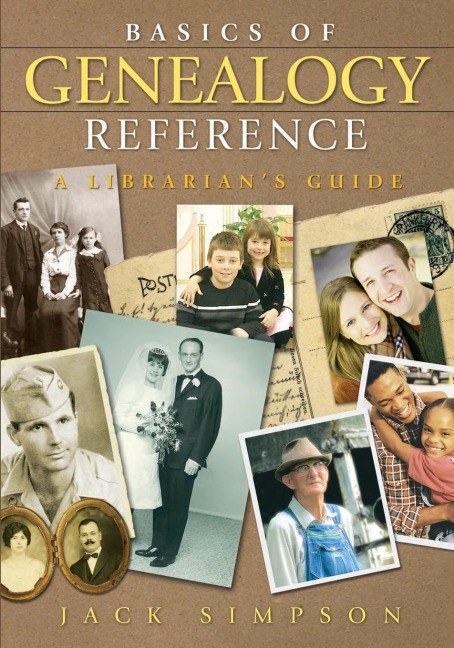 Basics of Genealogy Reference: A Librarians Guide