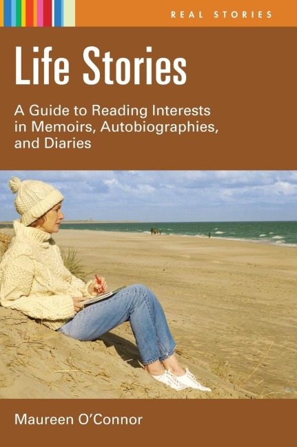 Life Stories: A Guide to Reading Interests in Memoirs, Autobiographies, and Diaries