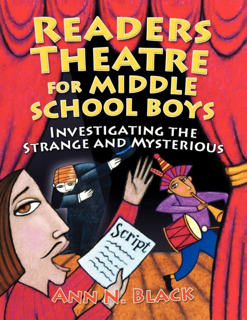 Readers Theatre for Middle School Boys: Investigating the Strange and Mysterious