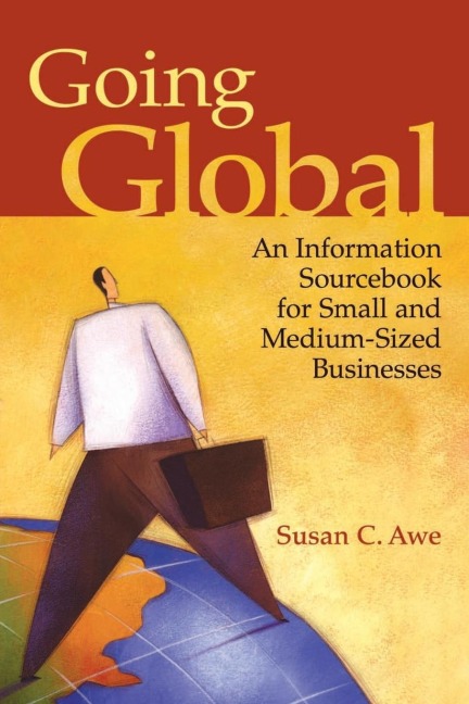 Going Global: An Information Sourcebook for Small and Medium-sized Businesses
