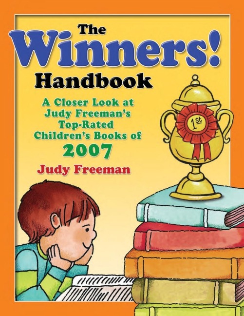 The WINNERS! Handbook: A Closer Look at Judy Freemans Top-Rated Childrens Books of 2007