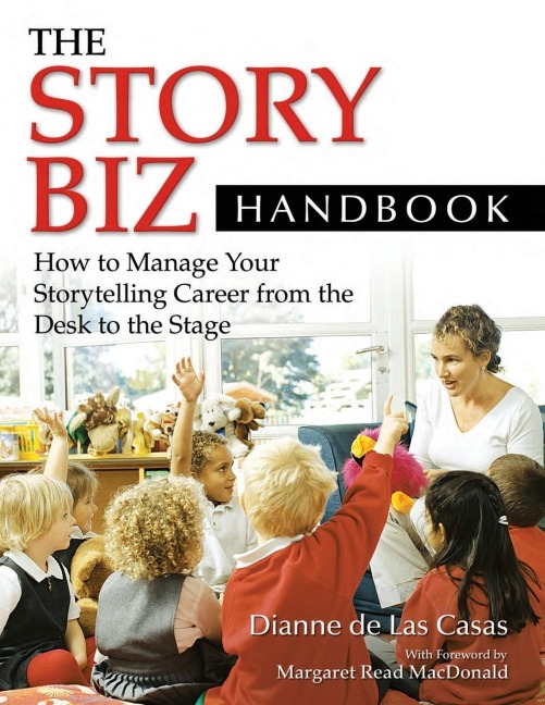 The Story Biz Handbook: How to Manage Your Storytelling Career from the Desk to the Stage