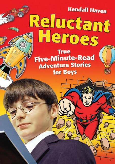 Reluctant Heroes: True Five-Minute-Read Adventure Stories for Boys