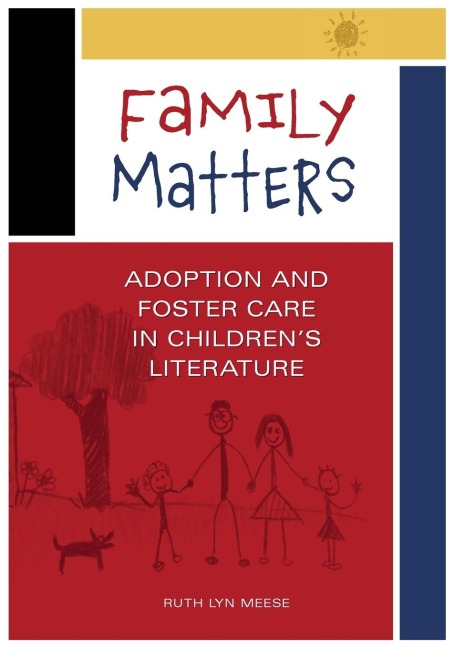 Family Matters: Adoption and Foster Care in Childrens Literature