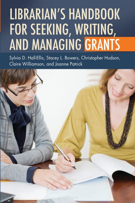 Librarians Handbook for Seeking, Writing, and Managing Grants