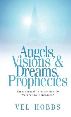 Angels, Visions & Dreams, Prophecies