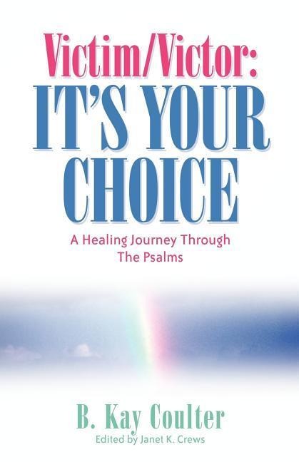 Victim/Victor: Its Your Choice