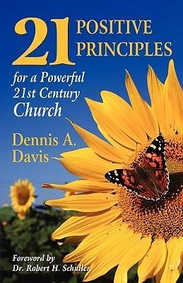 Twenty-one Positive Principles for a Powerful Twenty-first Century Church
