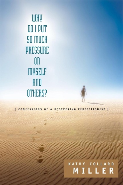 Why Do I Put So Much Pressure on Myself and Others?