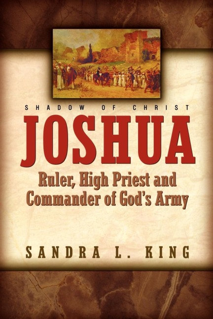 Joshua-Ruler, High Priest and Commander Of Gods Army
