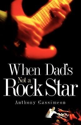When Dads Not A Rock Star