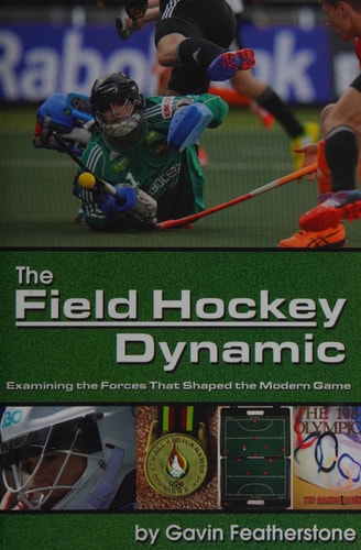 The Field Hockey Dynamic Examining the Forces That Shaped the Modern Game
