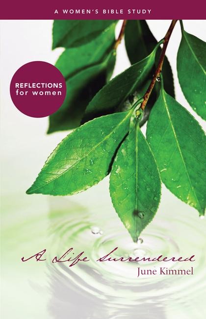 Life Surrendered, A: A Womens Bible Study