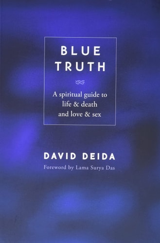 Blue Truth A Spiritual Guide to Life & Death and Love & Sex