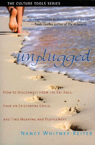 Unplugged: How to Disconnect from the Rat Race, Have an Existential Crisis, and Find Meaning and Fulfillment