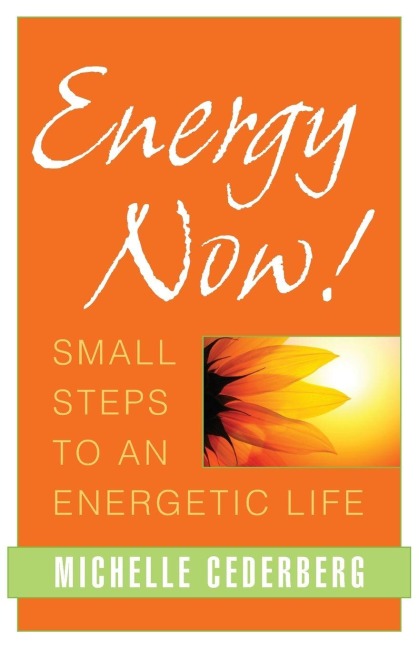 Energy Now!: Small Steps to an Energetic Life