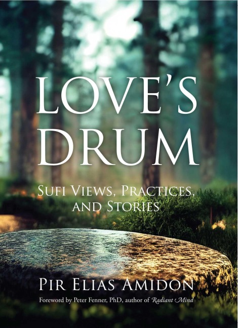 Loves Drum: Sufi Views, Practices, and Stories