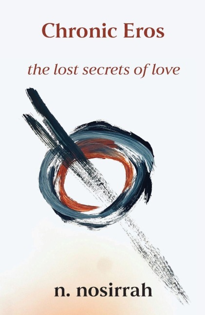Chronic Eros: The Lost Secrets of Love