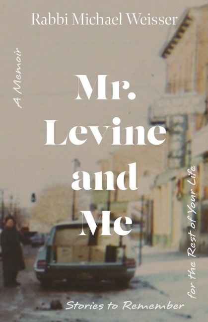Mr. Levine and Me: Stories to Remember for the Rest of Your Life