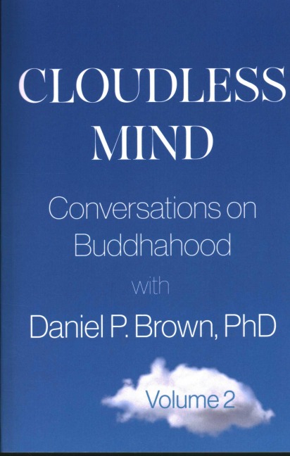 Cloudless Mind- Volume II: Conversations on Buddhahood with Daniel P Brown, PhD