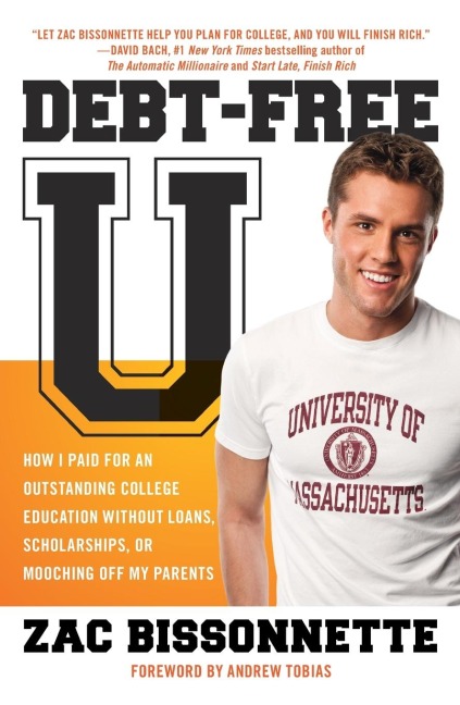 Debt-Free U: How I Paid for an Outstanding College Education Without Loans, Scholarships, orMooching off My Parents