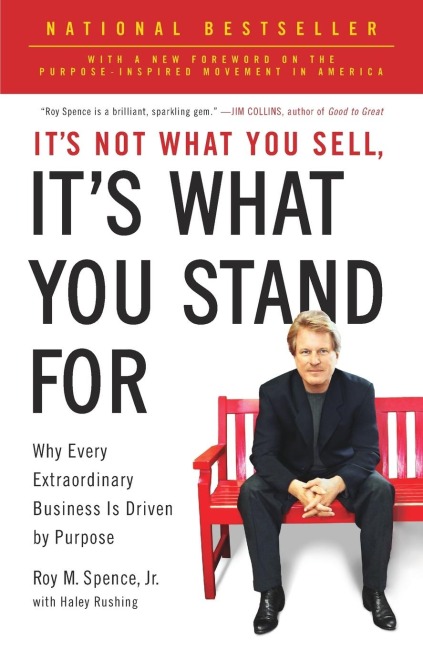 Its Not What You Sell, Its What You Stand For: Why Every Extraordinary Business Is Driven by Purpose
