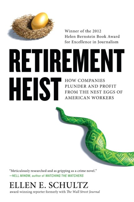Retirement Heist: How Companies Plunder and Profit from the Nest Eggs of American Workers