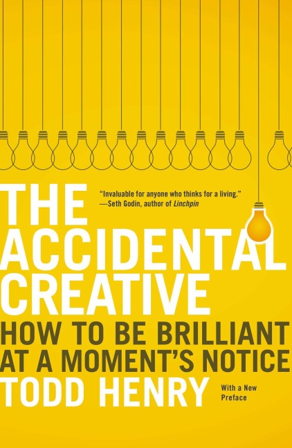 The Accidental Creative: How to Be Brilliant at a Moments Notice