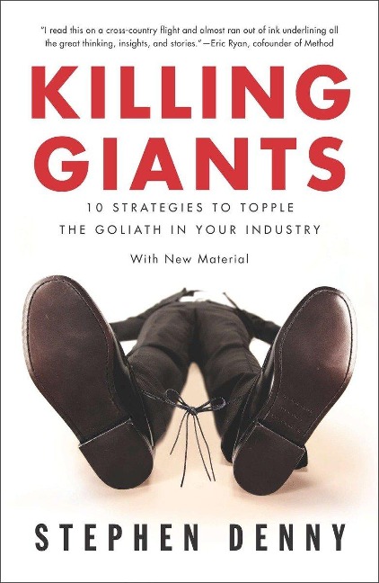 Killing Giants: Killing Giants: 10 Strategies to Topple the Goliath in Your Industry