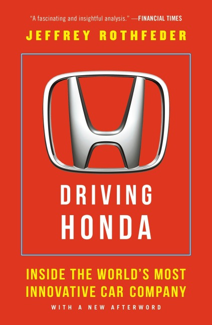 Driving Honda: Inside the Worlds Most Innovative Car Company
